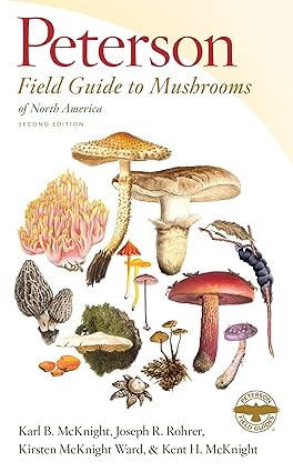 Peterson Field Guide To Mushrooms Of North America, Second Edition: A Comprehensive Guide to Foraging, Cooking, and Understanding Fungi Across North America