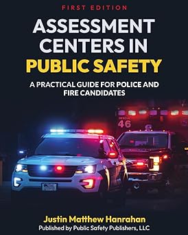 Assessment Centers in Publis Safety: A Practical Guide for Police and Fire Candidates